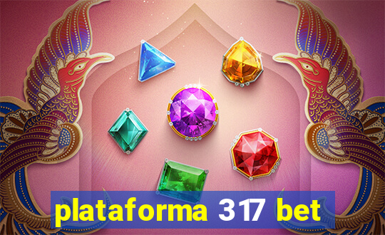 plataforma 317 bet