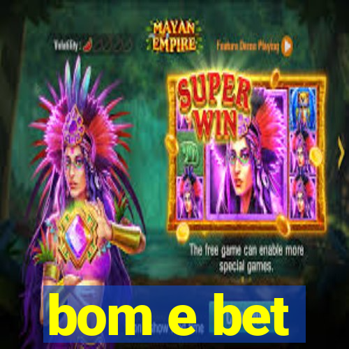 bom e bet