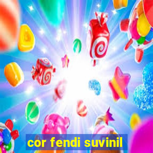 cor fendi suvinil