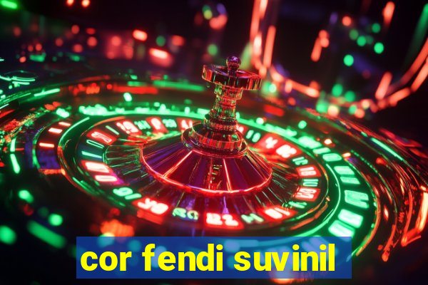 cor fendi suvinil