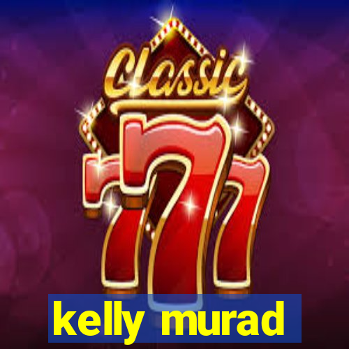 kelly murad