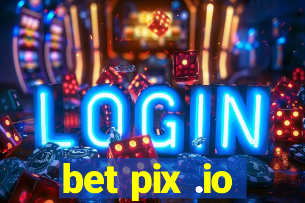 bet pix .io