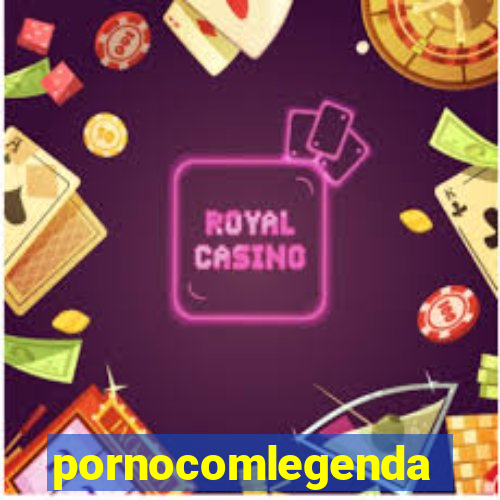 pornocomlegenda