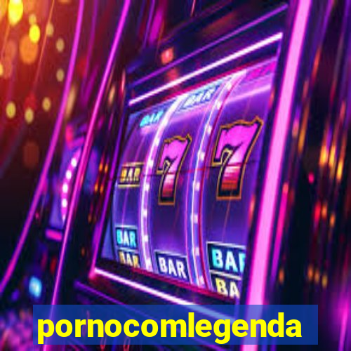 pornocomlegenda