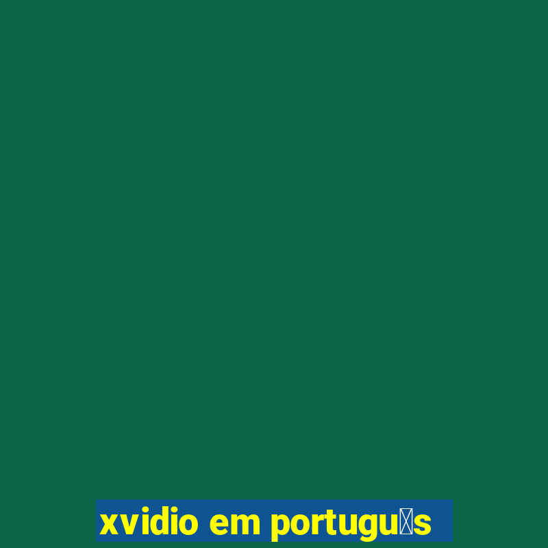 xvidio em portugu锚s