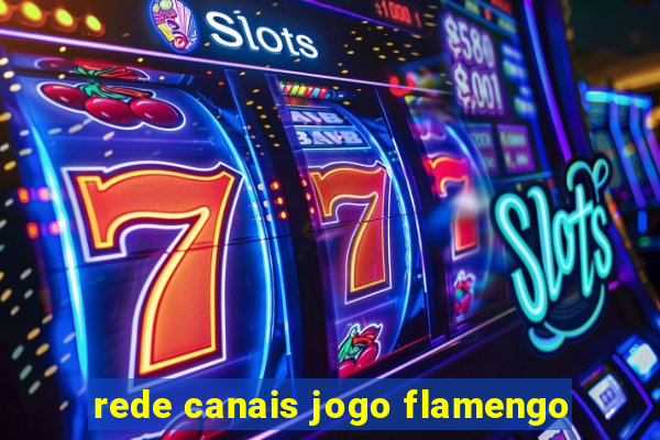 rede canais jogo flamengo