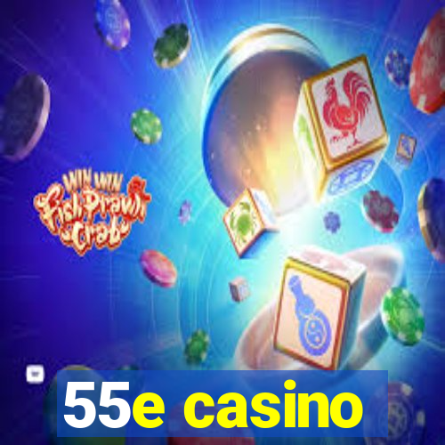 55e casino