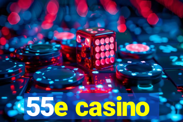 55e casino