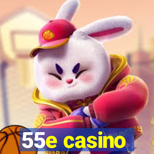 55e casino