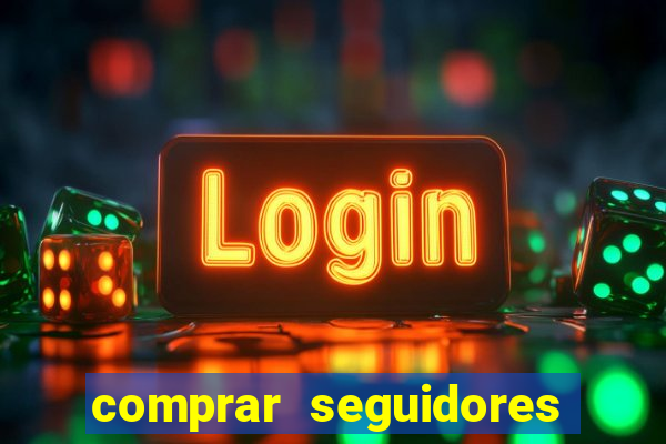 comprar seguidores que interagem