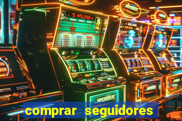 comprar seguidores que interagem