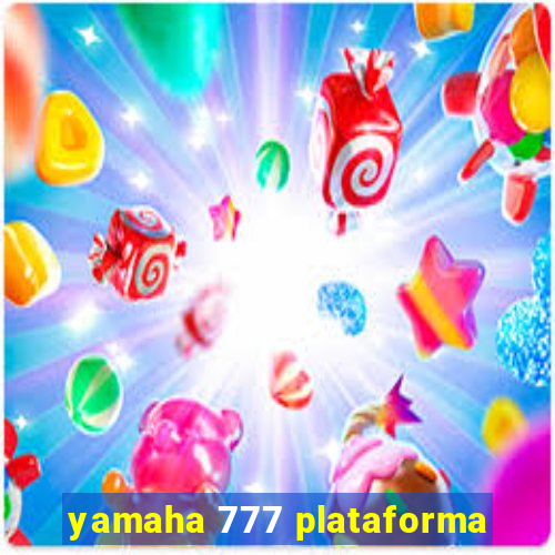 yamaha 777 plataforma