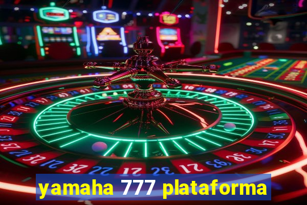 yamaha 777 plataforma