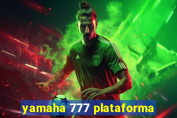 yamaha 777 plataforma