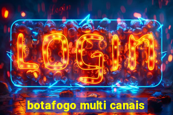 botafogo multi canais