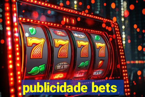 publicidade bets