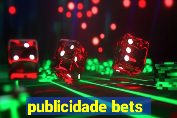 publicidade bets