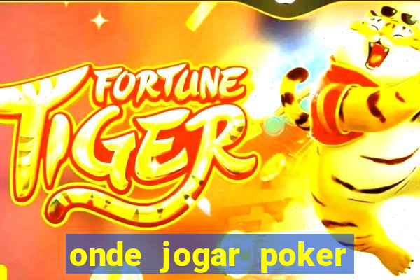 onde jogar poker online valendo dinheiro