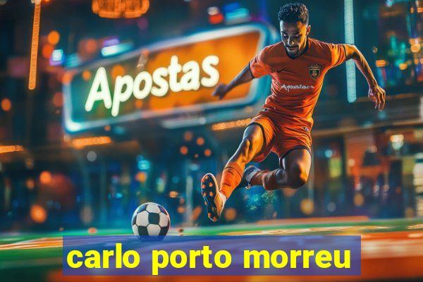 carlo porto morreu