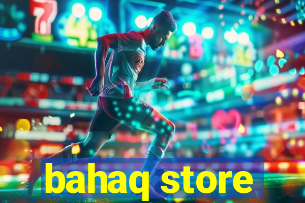 bahaq store