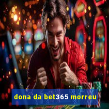 dona da bet365 morreu