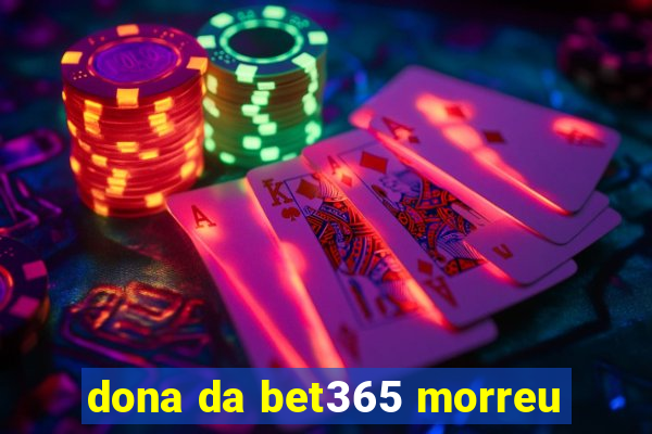 dona da bet365 morreu