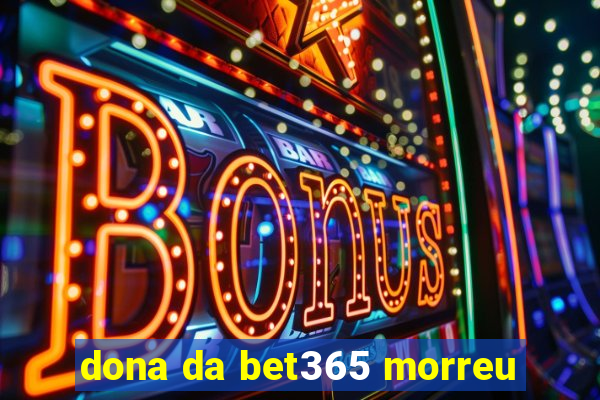 dona da bet365 morreu