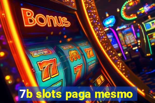 7b slots paga mesmo