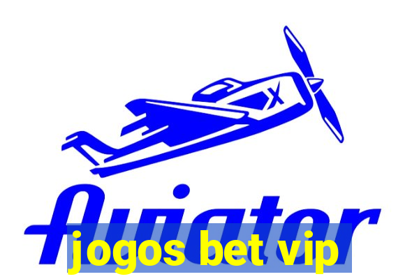 jogos bet vip