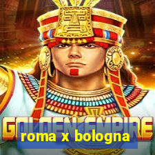 roma x bologna