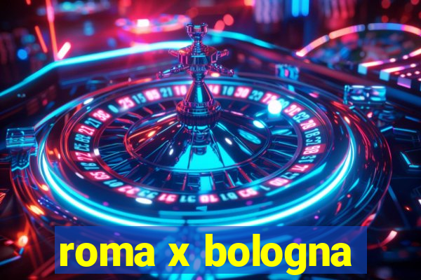 roma x bologna