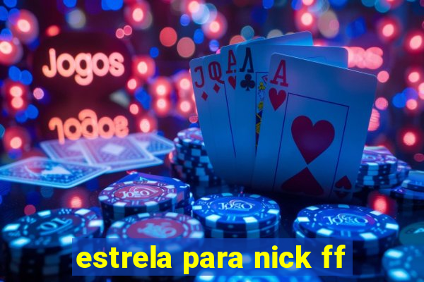 estrela para nick ff