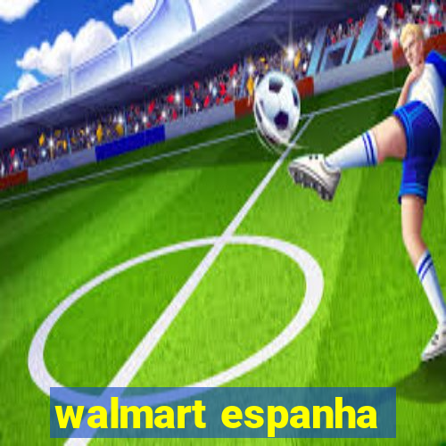 walmart espanha