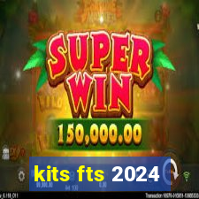 kits fts 2024