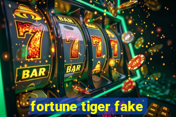 fortune tiger fake