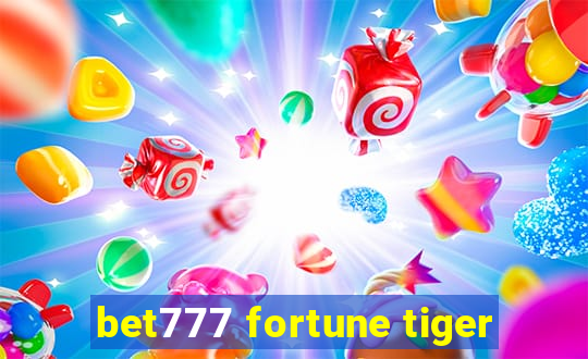 bet777 fortune tiger