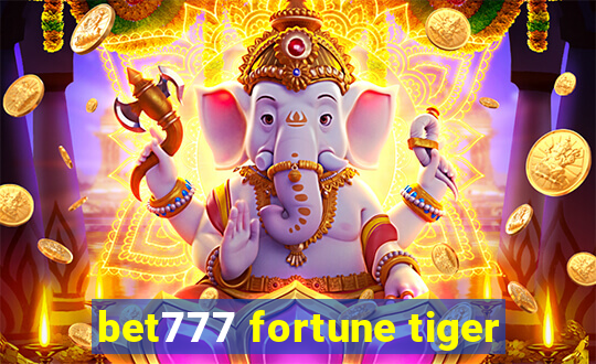 bet777 fortune tiger