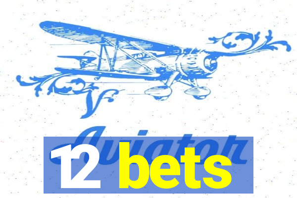 12 bets