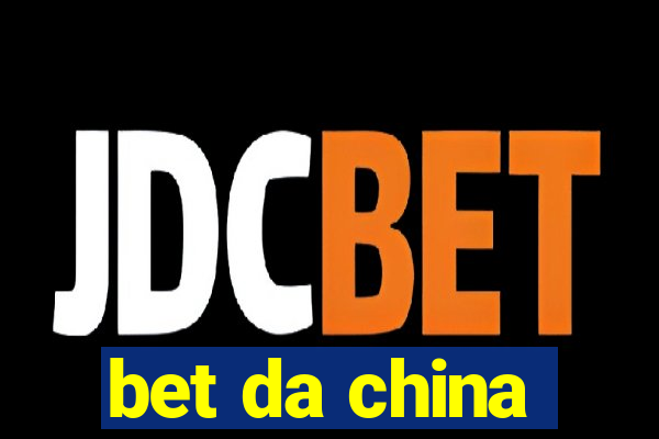 bet da china