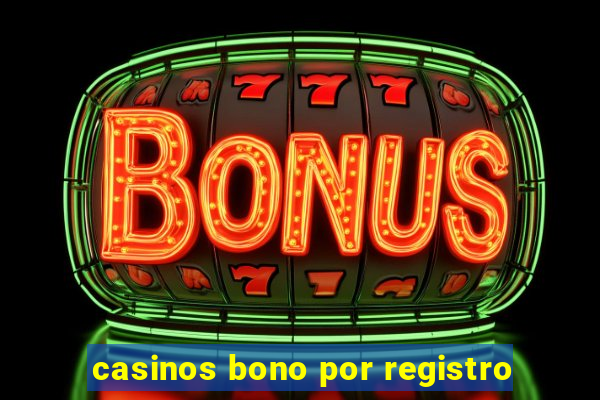 casinos bono por registro