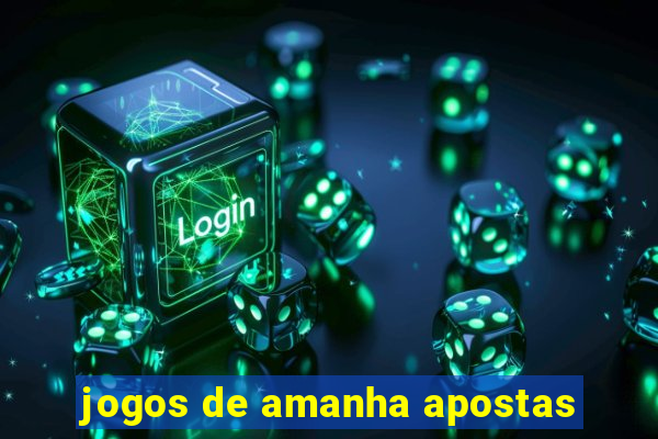 jogos de amanha apostas