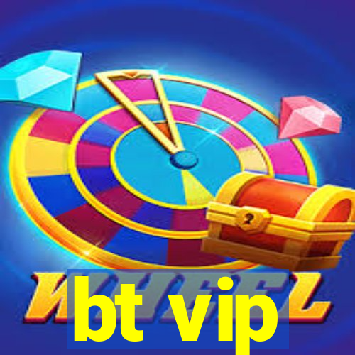 bt vip