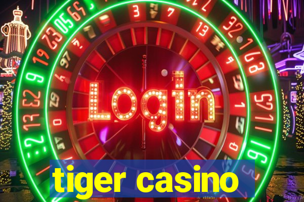 tiger casino