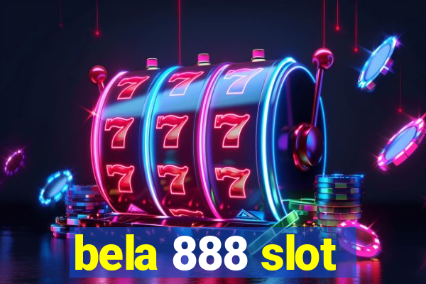 bela 888 slot