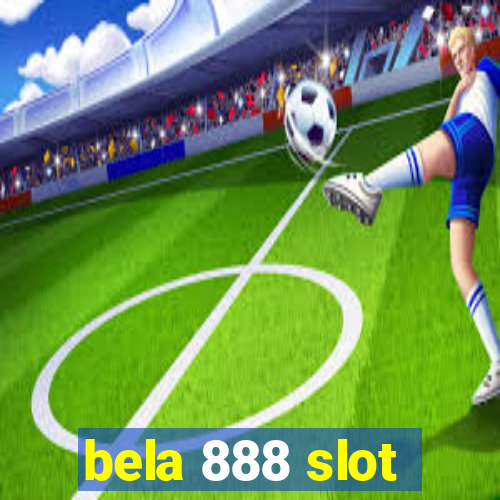 bela 888 slot