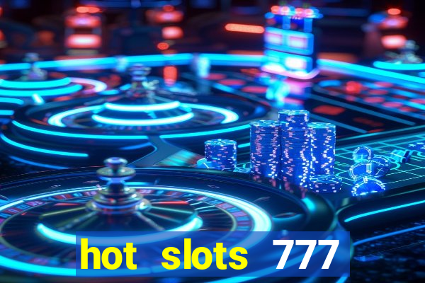 hot slots 777 dinheiro real