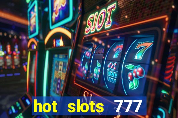 hot slots 777 dinheiro real