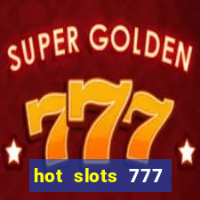 hot slots 777 dinheiro real