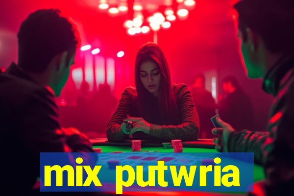 mix putwria