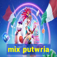 mix putwria